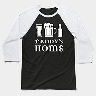 Paddy's Home Funny Irish Baseball T-Shirt